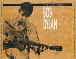 Bob Dylan : Dallas, Texas